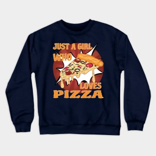 Funny Saying Just A Girl Who Loves Pizza Gift for Girls Crewneck Sweatshirt